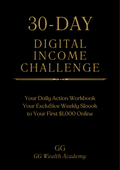 30-Day Digital Income Challenge Workbook - GG Wealth Academy