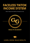 Faceless TikTok Income System - GG Wealth Academy